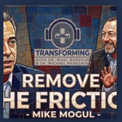 Ep. 47 – The Business of Better Care with Mike Mogul: Innovation, Investment & Scale